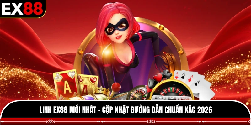 Link EX88 mới nhất
